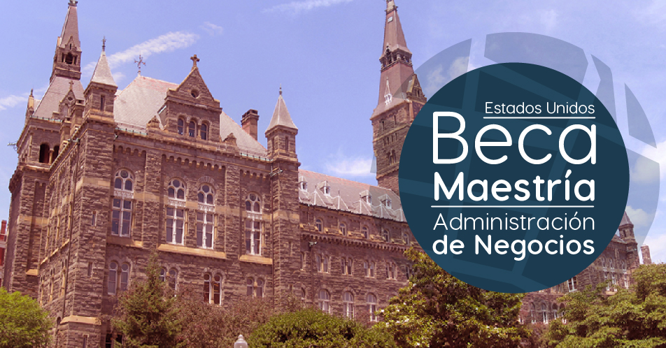 Estados Unidos: Becas Para Maestría en Administración de Negocios Georgetown University